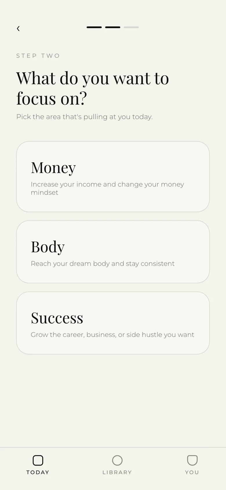 Step two in the app: What do you want to focus on, with Money, Body and Success.